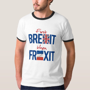 Erstes Brexit dann Frexit - - T-Shirt