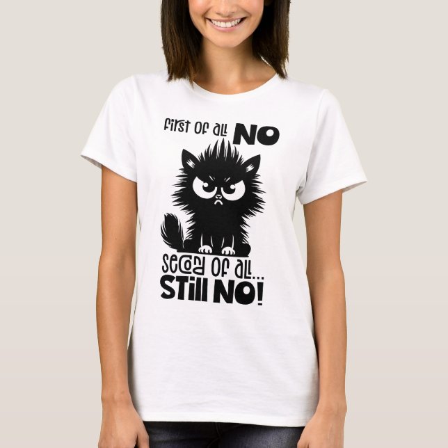 Erstmal kein lustiges Katzenliebhaber-Geschenk  T-Shirt (Vorderseite)