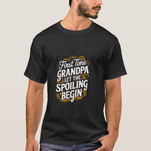 Erstmal ließ Opa das Verwöhnen beginnen Großvater T-Shirt