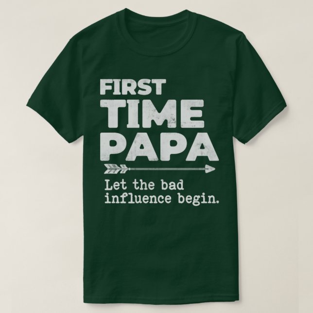 Erstmals Papa Ließ den schlechten Einfluss Begin F T-Shirt (Design vorne)