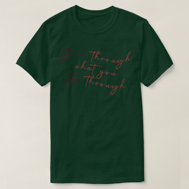 Erwachsen durch das, was Sie durchmachen 2 T-Shirt (Design vorne)