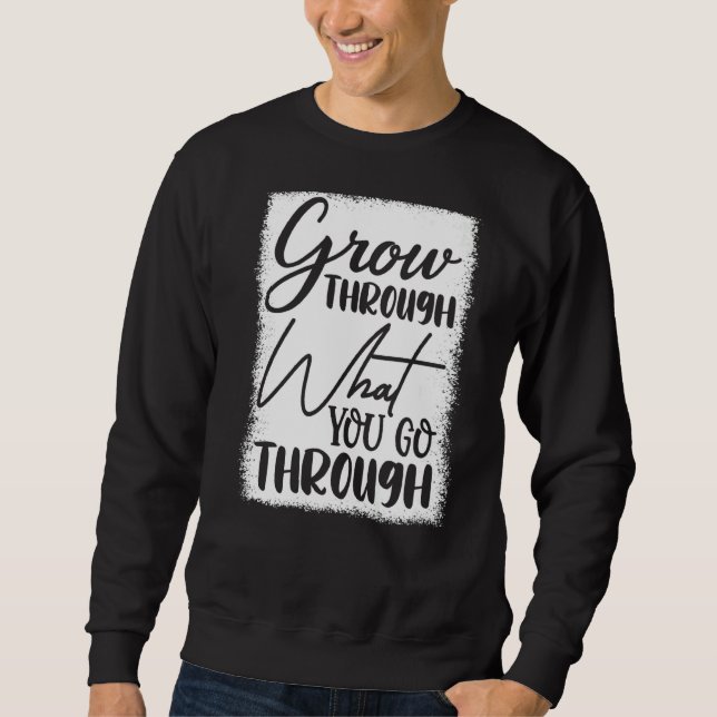 Erwachsen durch das, was Sie durchmachen Sweatshirt (Vorderseite)