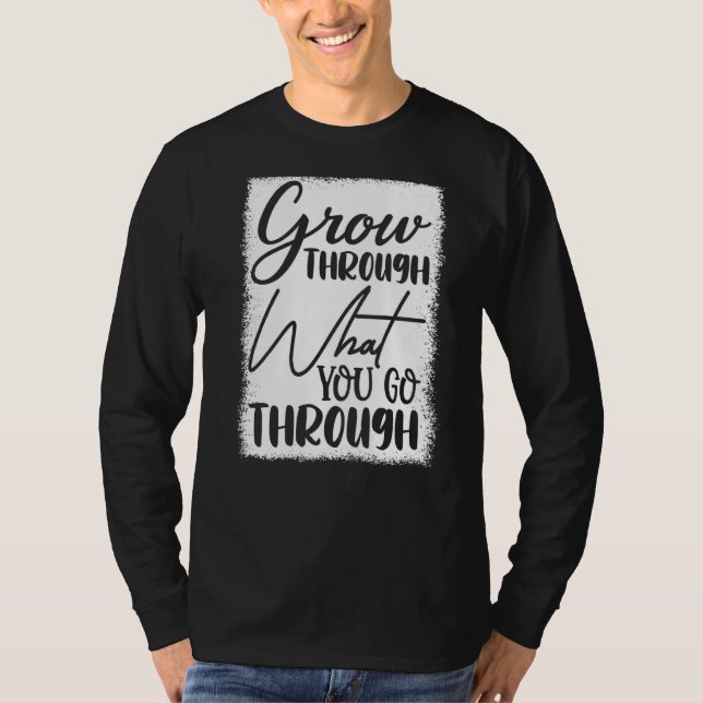 Erwachsen durch das, was Sie durchmachen T-Shirt (Vorderseite)