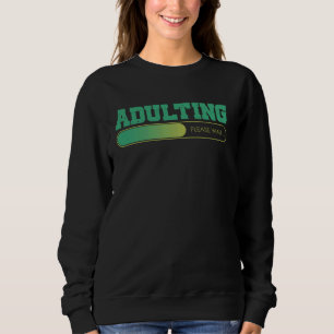 Erwachsene Bitte warten Funny 18. Geburtstag Erwac Sweatshirt