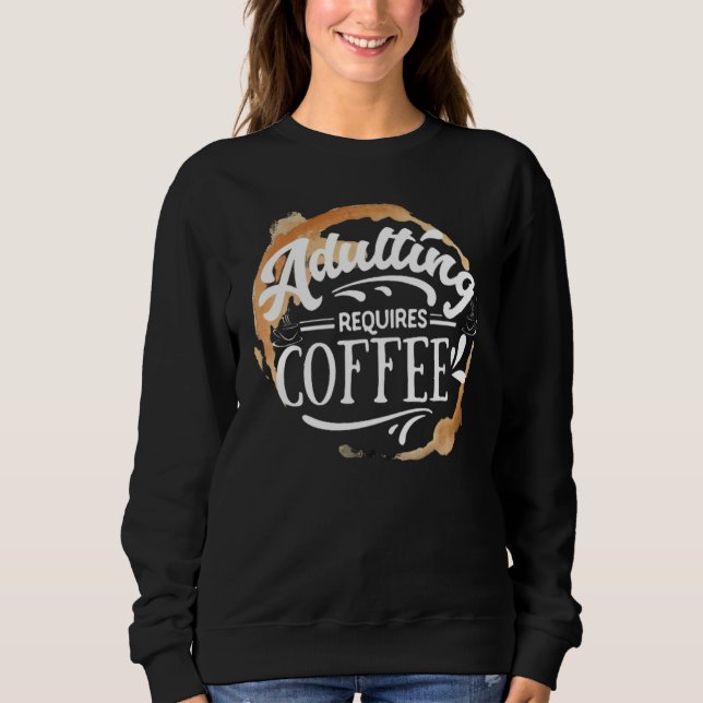 ERWACHSENE ERFORDERN KAFFEE - KAFFELOVER SWEATSHIRT (Vorderseite)
