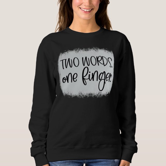 Erwachsene Humor zwei Worte einen Finger Sweatshirt (Vorderseite)