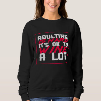 Erwachsene ist schwer OK für Wein Ein viel lustige Sweatshirt