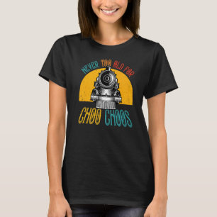 Erwachsene Zug nie zu alt für Choo Choos Retro Loc T-Shirt