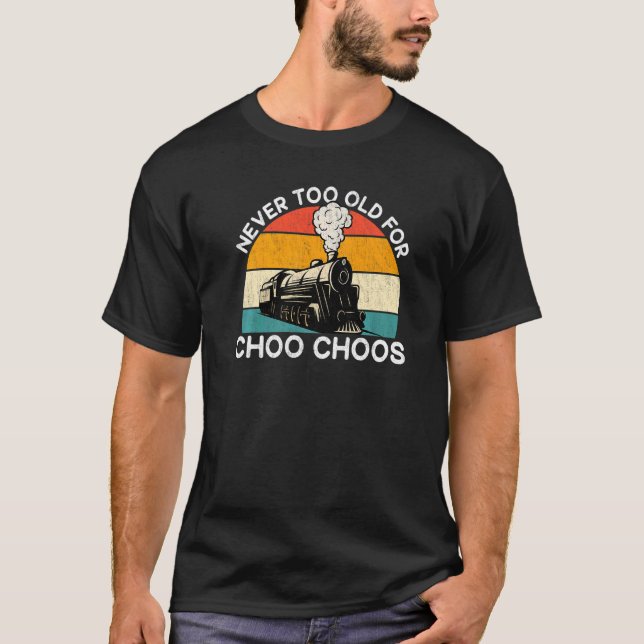 Erwachsene Zug nie zu alt für Choo Choos Retro Loc T-Shirt (Vorderseite)