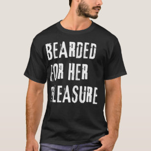 Erwachsenen Humor Bärtig für ihre Freude Schmutzig T-Shirt