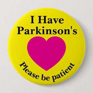 Erwachsener 4 Zoll "Ich habe Parkinson" Knopf Button