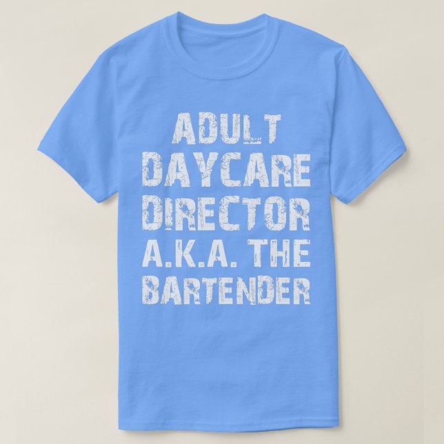 Erwachsener Daycare Director AKA Bar Tender T-Shirt (Design vorne)