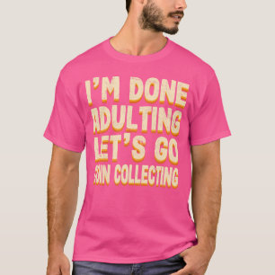 Erwachsensein Abgeschlossen Lass Uns Münzen Sammel T-Shirt