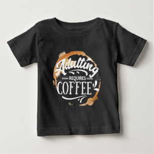 ERWACHSENSEIN BRAUCHT KAFFEE - KAFFEE LIEBHABER T- BABY T-SHIRT