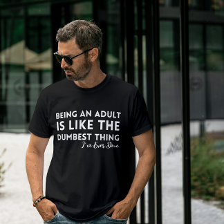 Erwachsensein ist das Dümmste überhaupt T-Shirt Lu
