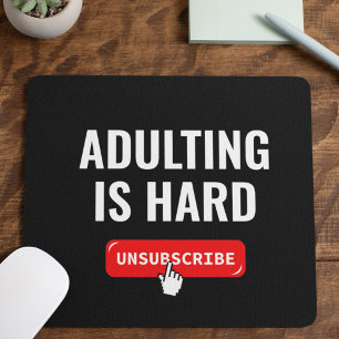Erwachsenwerden ist hart - Abmelden Anpassbares Mousepad