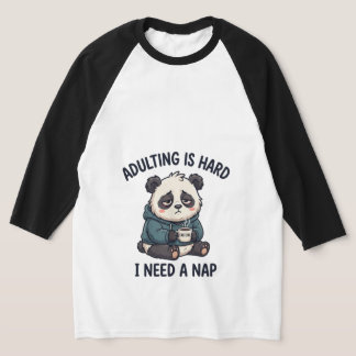 Erwachsenwerden ist hart, ich brauche ein Nickerch T-Shirt