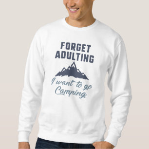 Erwachsenwerden-Vergessen-Camping Sweatshirt