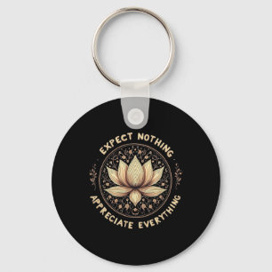 Erwarte Nichts Schätze Alles Spiritueller Bud Schlüsselanhänger