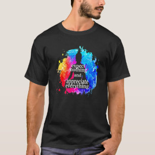 Erwarte Nichts Und Schätze Alles Buddha Zitat T-Shirt