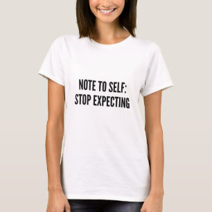 Erwartungen beenden T-Shirt