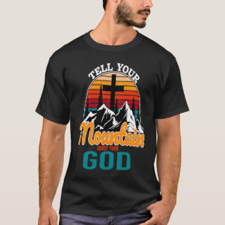 Erzähl deinem Berg von deinem Gott, dem religiösen T-Shirt