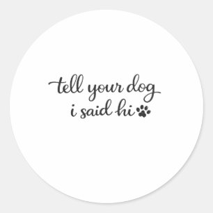 Erzähl deinem Hund, ich hätte Hallo gesagt, Ästhet Runder Aufkleber