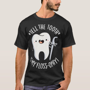 Erzähl dem Zahn, dass meine Flossophie lustige Zah T-Shirt