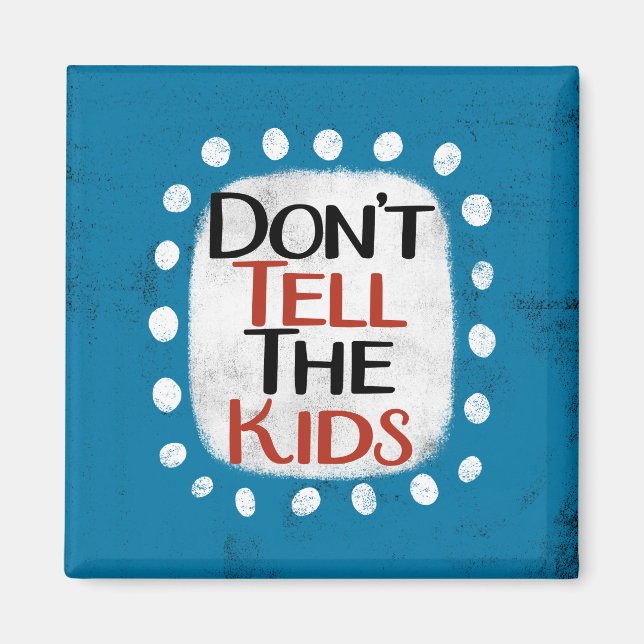 Erzähl den Kindern nicht das Magnet des Kühlschran (Vorne)