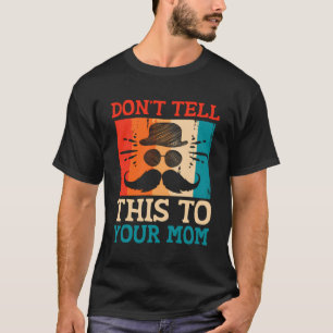 Erzähl dies nicht deiner Mama Vater Playful Daddy T-Shirt