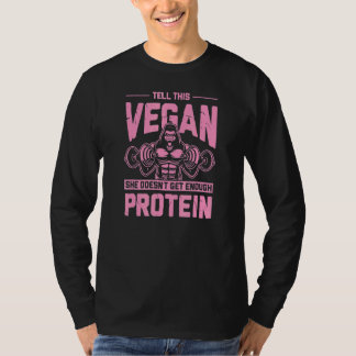 Erzähl dieser Veganerin, dass sie nicht genug Prot T-Shirt