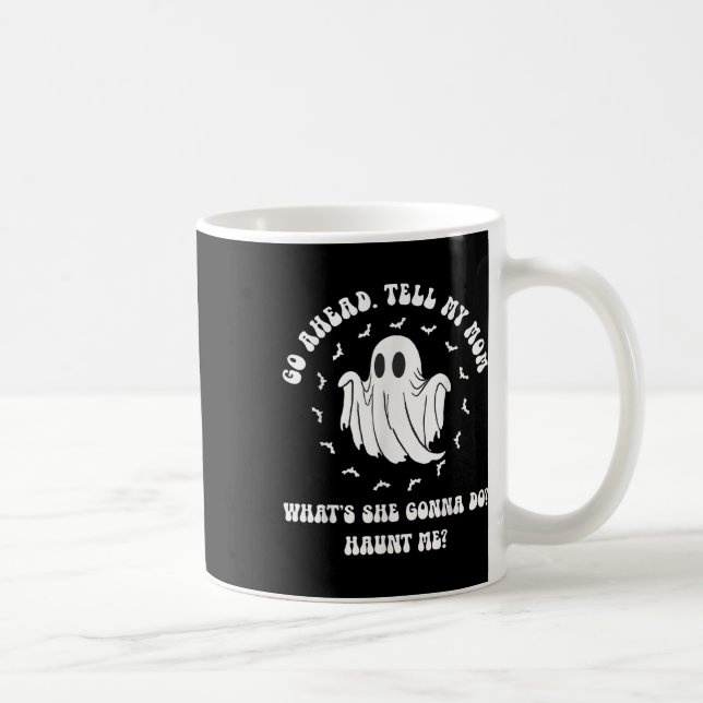 Erzähl meiner Mama, was sie tun wird. Kaffeetasse (Rechts)