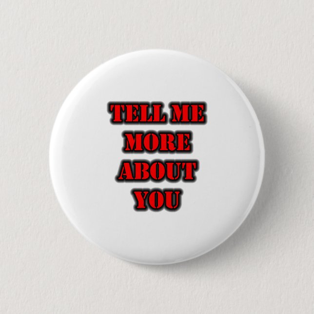 Erzähl mir mehr über dich button (Vorderseite)
