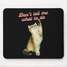 Erzähl mir nicht, wie ich Geschenke von Meme Cat L Mousepad