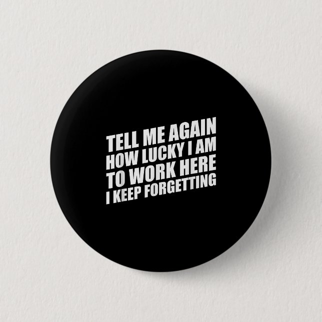 Erzähl mir noch einmal, wie glücklich ich bin hier button (Vorderseite)