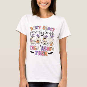 Erzähl nicht dein Gefühl, wenn du über sie berät T-Shirt