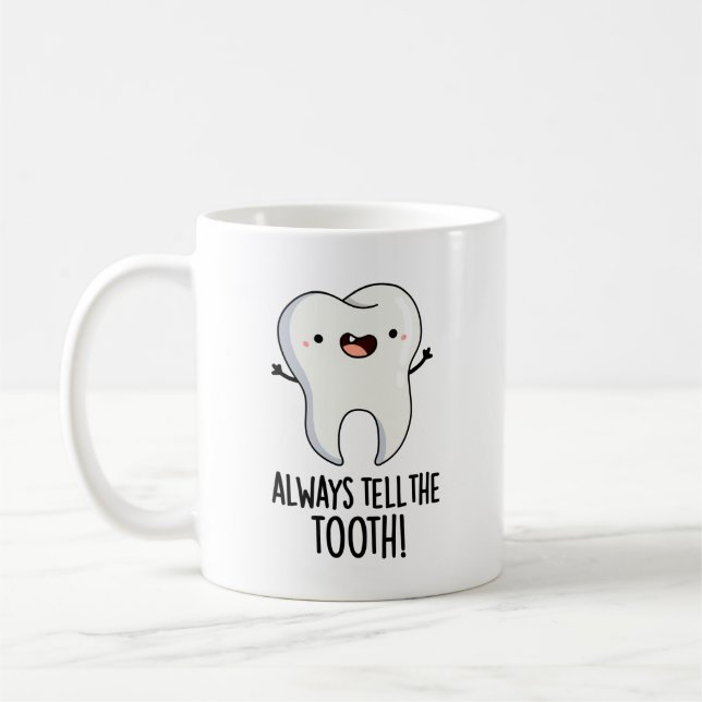 Erzählen Sie immer den Zelt-Funny-Dental-Puff Kaffeetasse (Links)