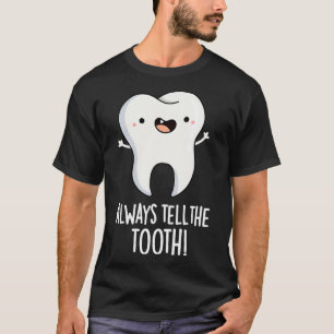 Erzählen Sie immer den Zelt-Funny-Dental-Puff T-Shirt