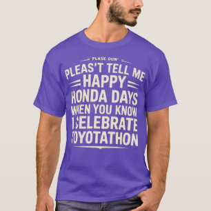 Erzählen Sie mir keine glücklichen Honda Tage ich T-Shirt