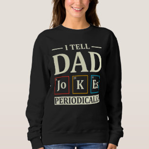 Erzählen Sie Vater Jokes regelmäßig Chemistry Vate Sweatshirt