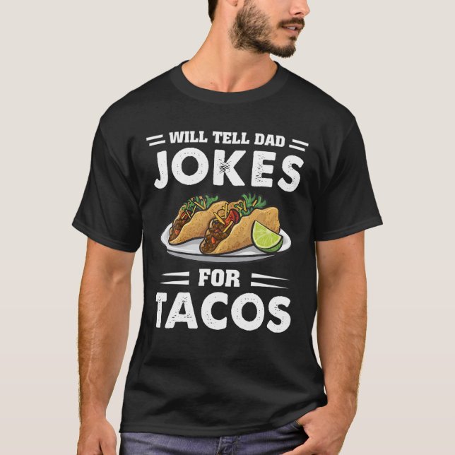 Erzählen Vater Witze für Tacos Taco Lover Funny T-Shirt (Vorderseite)