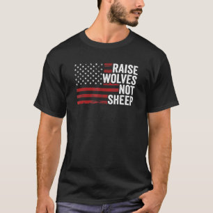 Erziehe Wölfe, keine Schafe Amerikanische Flagge P T-Shirt