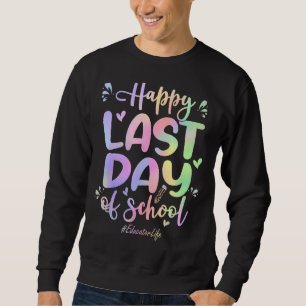 Erzieher glücklich letzten Tag der Gefärbte Krawat Sweatshirt