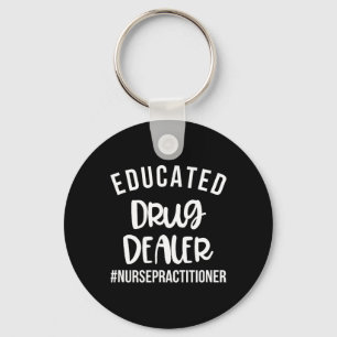Erziehter Drogenhändler Funny Nurse Practitioner G Schlüsselanhänger