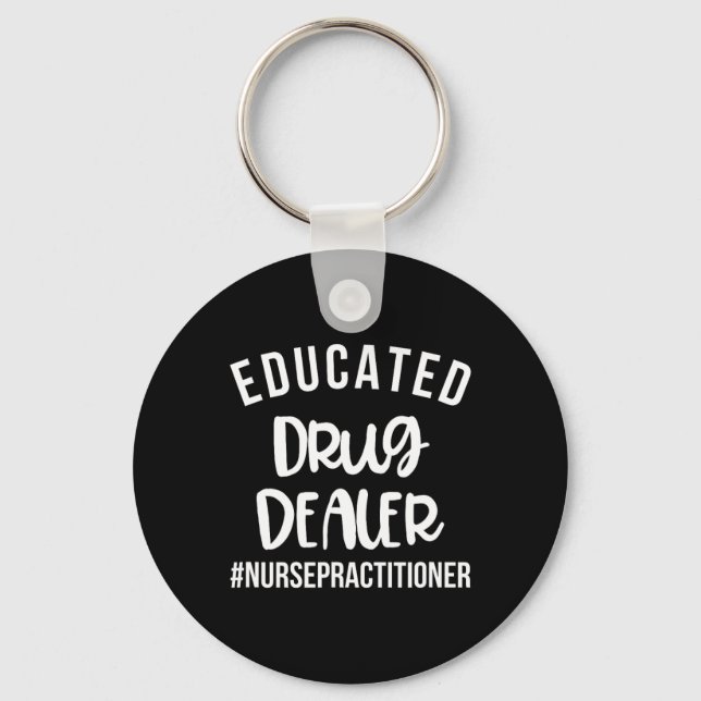 Erziehter Drogenhändler Funny Nurse Practitioner G Schlüsselanhänger (Vorderseite)