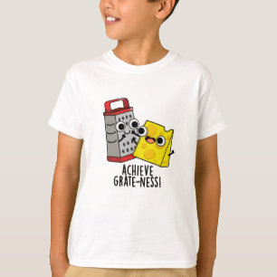 Erzielen von Gratness Funny Cheese Puns T-Shirt