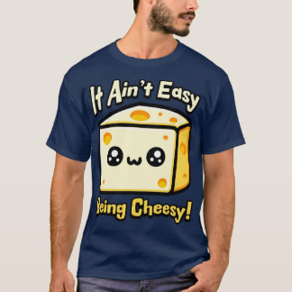 Es Aint Easy, Cheesy Niedliche Käse Pub T-Shirt