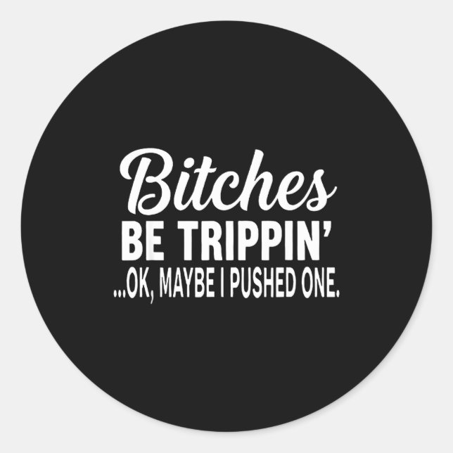 Es Be Tripn' Ok Maybe I Pushed One  Runder Aufkleber (Vorderseite)