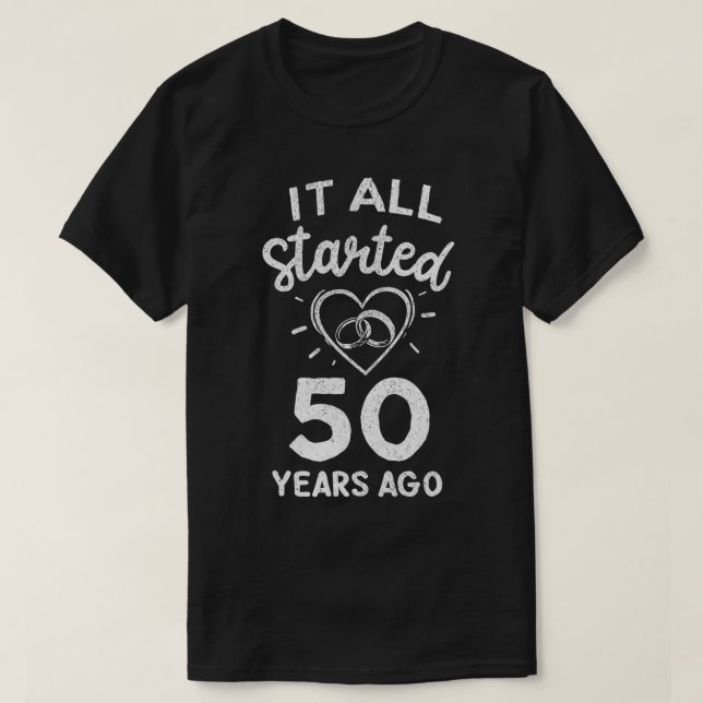 Es begann alles vor 50 Jahren 50. Hochzeit Anniver T-Shirt (Design vorne)