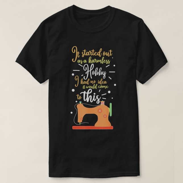 Es begann als ein armloses Hobbygeschenk T-Shirt (Design vorne)